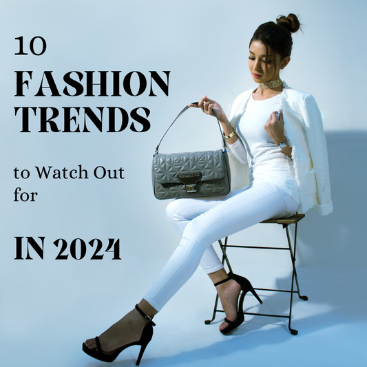10 Fashion Trends to Watch Out for in 2024
