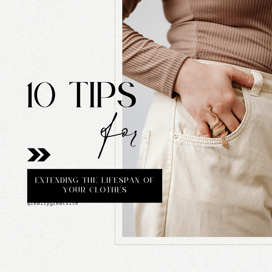10 Tips for Extending the Lifespan of Your Clothes