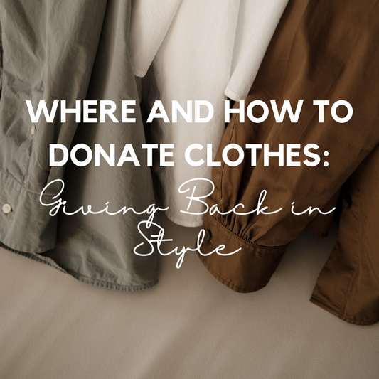 Where and How to Donate Clothes: Giving Back in Style